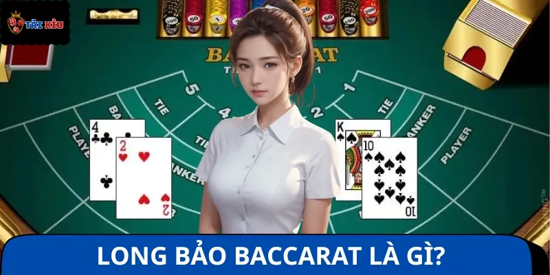 Long Bảo Baccarat là cửa cược phụ đặc biệt dành cho người thích mạo hiểm