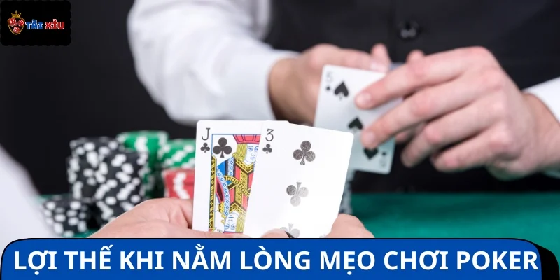 Nâng cao đáng kể cơ hội thắng khi áp dụng mẹo chơi Poker