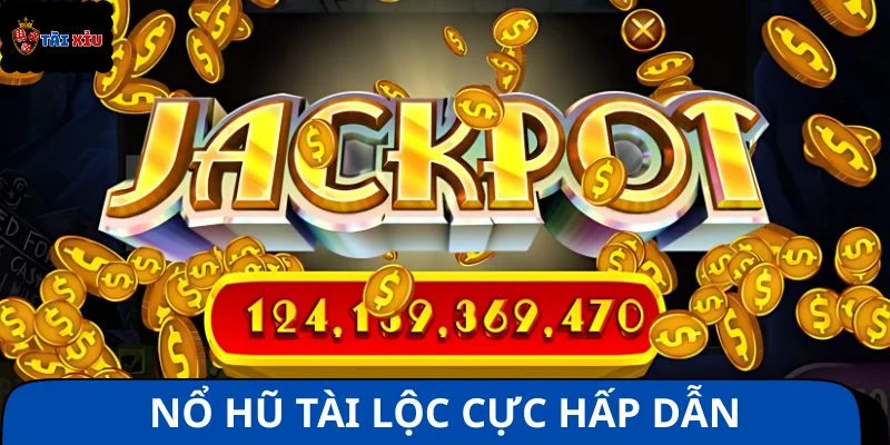Nổ hũ tài lộc là game quay thưởng hấp dẫn