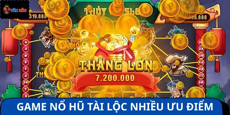 Game nổ hũ tài lộc với nhiều ưu điểm