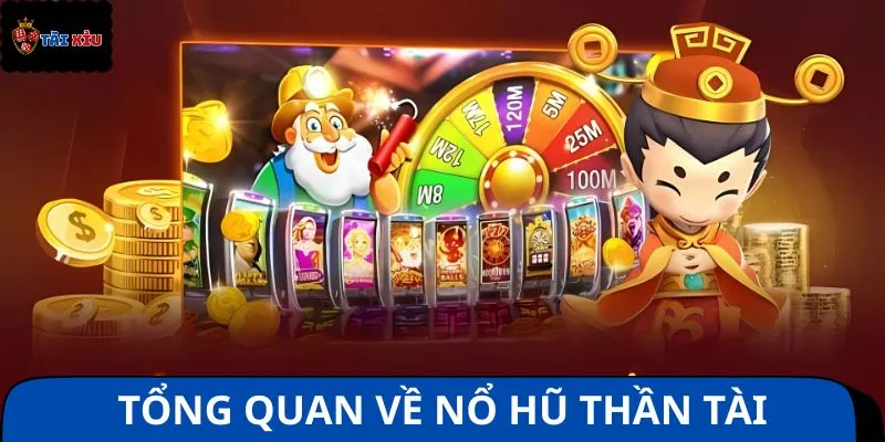 Tổng quan siêu hấp dẫn về nổ hũ thần tài ăn tiền sốc