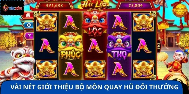 Vài nét giới thiệu bộ môn quay hũ đổi thưởng