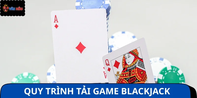 Hướng dẫn tải game Blackjack siêu tốc cho người chơi
