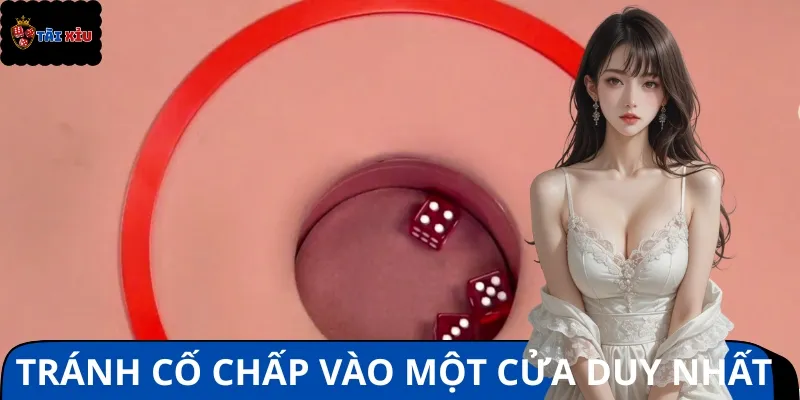 Bạn không nên cược mãi vào một cửa duy nhất nếu không muốn rủi ro