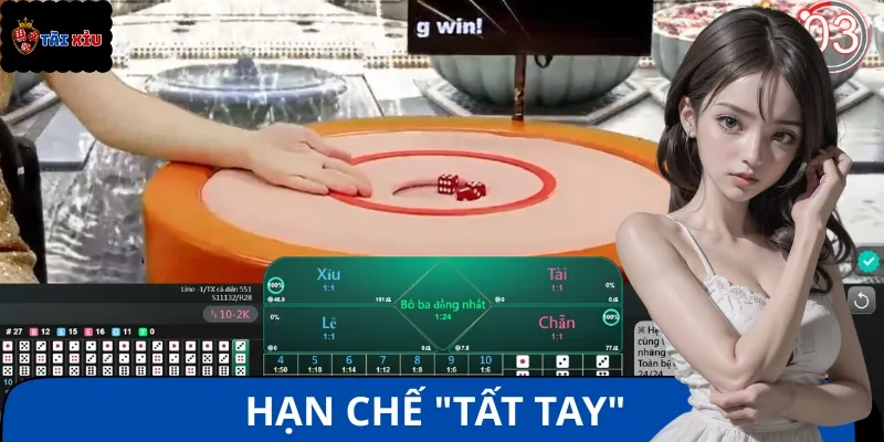 Tuyệt đối không nên tất tay vào một ván cược hay đánh theo cảm tính