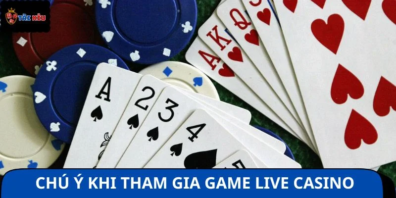 Chú ý cần nắm vững khi tham gia top game live casino dễ ăn tiền